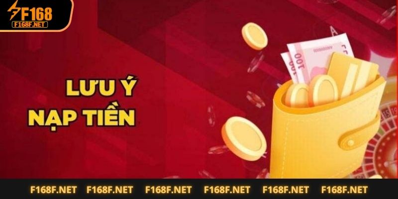 Nạp Tiền F168 – Không Lỗi, Không Chờ, Không Gián Đoạn Một số lưu ý quan trọng khi hội viên thực hiện giao dịch nạp tiền