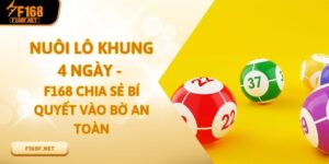 Nuôi Lô Khung 4 Ngày - F168 Chia Sẻ Bí Quyết Vào Bờ An Toàn Nuôi Lô Khung 4 Ngày - F168 Chia Sẻ Bí Quyết Vào Bờ An Toàn