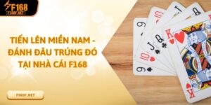 Tiến Lên Miền Nam - Đánh Đâu Trúng Đó Tại Nhà Cái F168 Tiến Lên Miền Nam - Đánh Đâu Trúng Đó Tại Nhà Cái F168