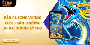 Bắn Cá Long Vương LU88 – Săn Thưởng 3D Đại Dương Kỳ Thú bắn cá Long Vương LU88